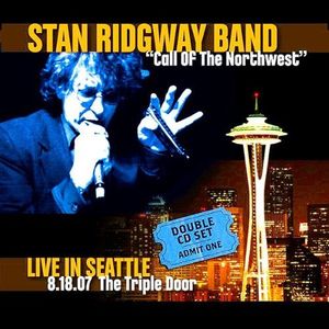 “Call of the Northwest ”: Live in Seattle – 8.18.07 The Triple Door (Live)