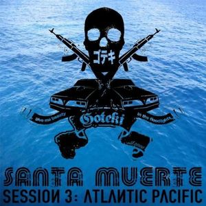 Santa Muerte, Session 3: Atlantic Pacific (EP)