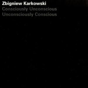 Consciously Unconscious Unconsciously Conscious
