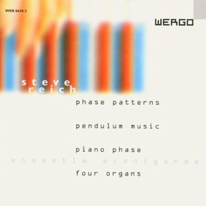 Phase Patterns / Pendulum Music / Piano Phase / Four Organs