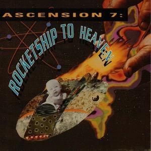 Ascension 7: Rocketship To Heaven (Live)