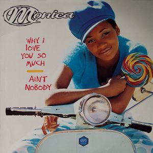 Why I Love You So Much / Ain’t Nobody (Single)