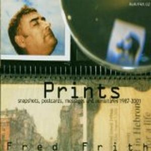 Prints: Snapshots, Postcards, Messages and Miniatures 1987-2001