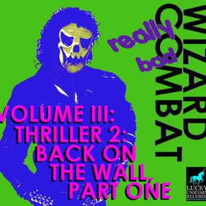Volume III: Thriller 2: Back on the Wall, Part One: Really Bad