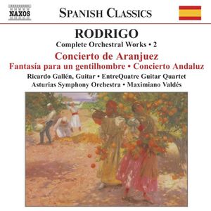 Complete Orchestral Works • 2: Concierto de Aranjuez / Fantasía para un gentilhombre • Concierto Andaluz