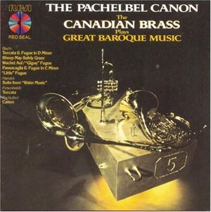 The Pachelbel Canon: The Canadian Brass Plays Great Baroque Music