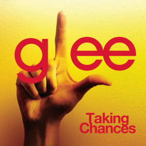 Taking Chances (Glee Cast version) (Single)