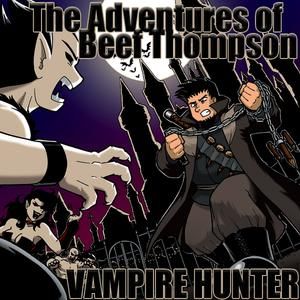 The Adventures of Beef Thompson: Vampire Hunter