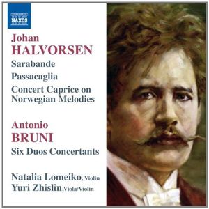 Halvorsen: Sarabande / Passacaglia / Concert Caprice on Norwegian Melodies / Bruni: Six duos concertants