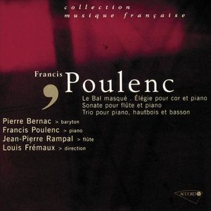 Poulenc par Poulenc : Le bal masqué / Sonate Flûte et Piano / Trio Piano, Hautbois et Basson / Élégie Cor et Piano
