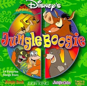 Disney's Jungle Boogie: 14 Favorite Songs From Jungle Book, the Lion King, Jungle Cubs, Timon & Pumbaa