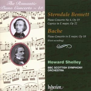 The Romantic Piano Concerto, Volume 43: Sterndale Bennett: Piano Concerto no. 4, op. 19 / Caprice in E major, op. 22 / Bache: Pi