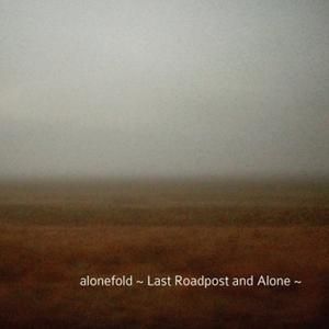 Last Roadpost and Alone