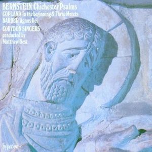Bernstein: Chichester Psalms / Copland: In the beginning and Three Motets / Barber: Agnus Dei