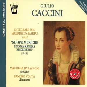 Intégrale des madrigaux & arias, Volume 2 : Nuove musiche e nuova maniera di scriverle (1614) (soprano: Maurizia Barazzoni, luth