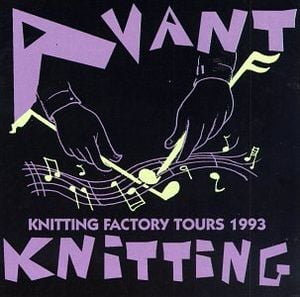 Avant Knitting: Knitting Factory Tours 1993 (Live)