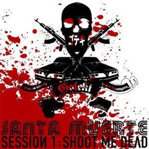 Santa Muerte, Session 1: Shoot Me Dead (EP)