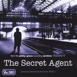 From the Philip Glass Recording Archive, Volume V: The Secret Agent (OST)