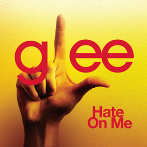 Hate on Me (Glee Cast version) (Single)
