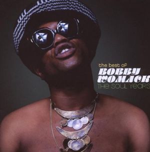 The Best of Bobby Womack: The Soul Years