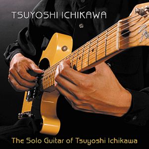 The Solo Guitar of Tsuyoshi Ichikawa