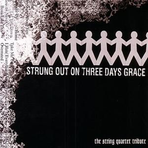 Strung Out on Three Days Grace: The String Quartet Tribute