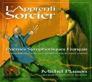 The Sorcerer's Apprentice: French Symphonic Poems