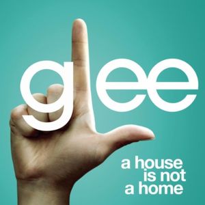 A House Is Not a Home (Glee Cast version) (Single)