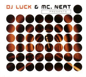 DJ Luck & MC Neat Presents...