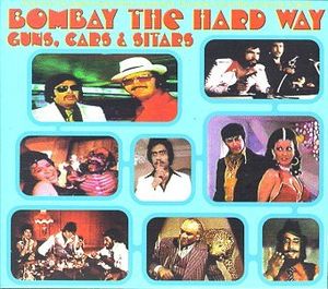 Bombay the Hard Way: Guns, Cars & Sitars