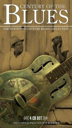 Century of the Blues: The Definitive Country Blues Collection