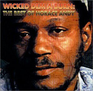 Wicked Dem a Burn: The Best of Horace Andy