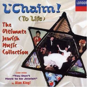 L'Chaim! (To Life): The Ultimate Jewish Music Collection