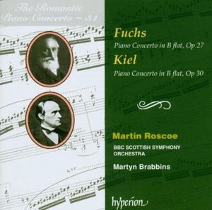 The Romantic Piano Concerto, Volume 31: Fuchs: Piano Concerto in B-flat, op. 27 / Kiel: Piano Concerto in B-flat, op. 30