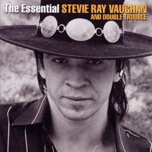 The Essential Stevie Ray Vaughan and Double Trouble