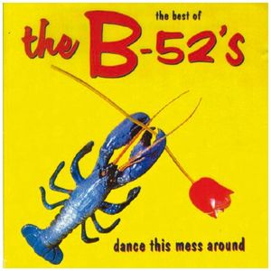 The Best of The B‐52’s: Dance This Mess Around