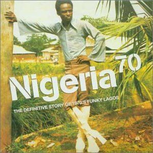 Nigeria 70: The Definitive Story of 1970s Funky Lagos