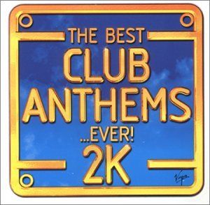 The Best Club Anthems... Ever! 2K