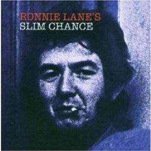 Ronnie Lane’s Slim Chance / One for the Road