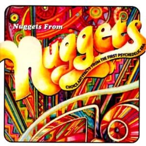 Nuggets From Nuggets: Choice Artyfacts From the First Psychedelic Era