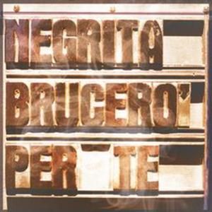 Brucerò Per Te (Single)