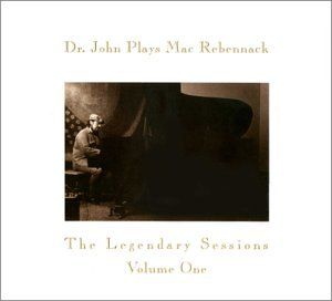 Dr. John Plays Mac Rebennack: The Legendary Sessions, Vol. 1