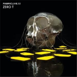 FabricLive 52: Zero T