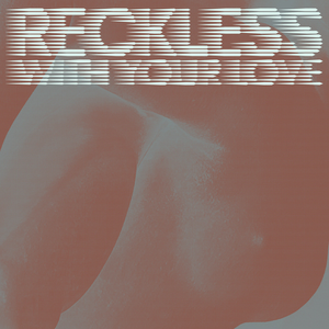 Reckless (with Your Love) (Tiga remix)