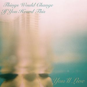 Things Would Change If You Heard This (EP)