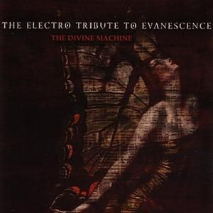 The Divine Machine - The Electro Tribute to Evanescence