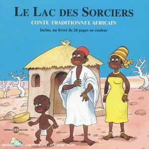 Le Lac des sorciers : Conte traditionnel africain