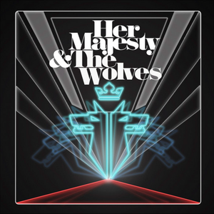 Her Majesty & The Wolves (EP)