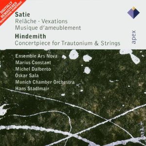 Satie: Relâche, Vexations, Musique d'ameublement - Hindemith: Konzertstück für Trautonium und Streicher (Ensemble Ars Nova cond.