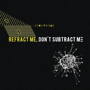 Refract Me, Don't Subtract Me